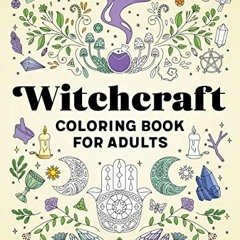 Download pdf Witchcraft Coloring Book for Adults: Nourish the Spirit and Channel Creative Energy by