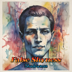 False Shyness