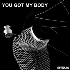 BARUX - You Got My Body (Extended Mix)