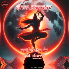 SHIV TANDAV - A Divine Dance (Original) | ANTISKEPTIC x Aditi Sharma, Arpan Mukherjee