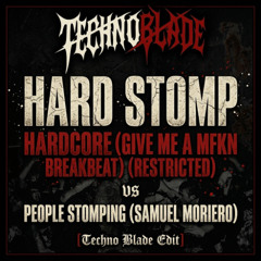 Hard Stomp - Hardcore (Give me a MFKN breakbeat) (Restricted) VS People Stomping (Samuel Moriero)