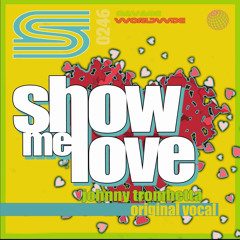 Show Me Love (Original Vocal Mix) **OUT NOW**