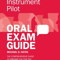 Read Instrument Pilot Oral Exam Guide: The comprehensive guide to prepare you