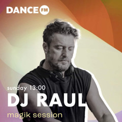 Dj RAUL @ DANCE FM 20.04.2025 / MAGIK SESSION #89