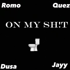 ON MY SH!T (Feat. DusaDeep, kxquez, SneakyyJayy)