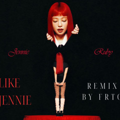 JENNIE like JENNIE,ExtraL and São Paulo Remix (Remix by FRTO)