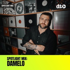 Spotlight Mix: Damelo