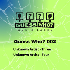 PREMIERE: Unknown Artist - Four [Guess Who? 002]