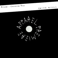 APPAREL PREMIERE: Mirlaqi - Caucasian Tree [Wise Bird]