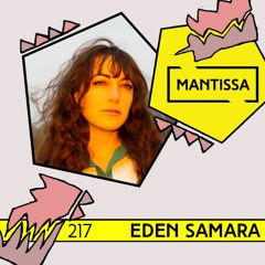 Mantissa Mix 217: Eden Samara