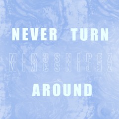 Never Turn Around