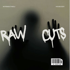 RAW CUTS (House Edit)