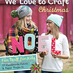 DOWNLOAD EBOOK 💑 We Love to Craft Christmas: Fun Stuff for Kids—17 Handmade Fabric &