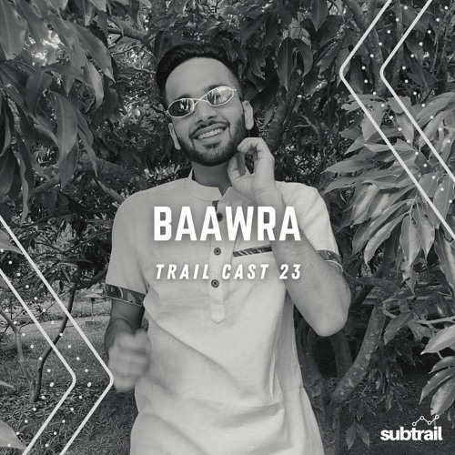 Trail Cast 23 - Baawra