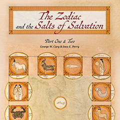 DOWNLOAD EBOOK 💚 The Zodiac and the Salts of Salvation: Parts One and Two by  George