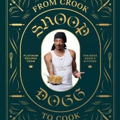 (Download PDF/Epub) From Crook to Cook: Platinum Recipes from Tha Boss Dogg's Kitchen - Snoop Dogg