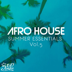 AFRO HOUSE SUMMER ESSENTIALS VOL. 5 (FREE DOWNLOAD)