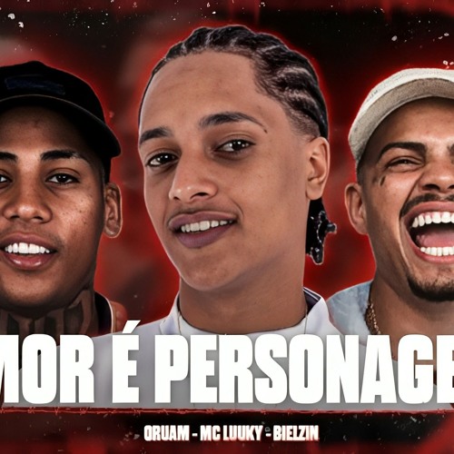 ORUAM • BIELZIN E MC LUUKY  AMOR É PERSONAGEM [ÁUDIO OFICIAL]