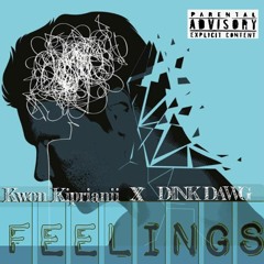 KWON KIPRIANII x DINK DAWG - FEELINGS(THINKING OUT LOUD)
