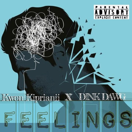 KWON KIPRIANII x DINK DAWG - FEELINGS(THINKING OUT LOUD)