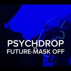 PsychDrop Vs. Future - Mask Off (PSYCHDROP Remix)