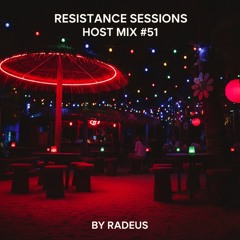 RESISTANCE SESSIONS HOST MIX #51 - by Radeus