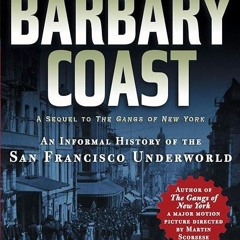 ❤pdf The Barbary Coast: An Informal History of the San Francisco Underworld
