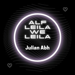 Alf Leila We Leila - Julian Abh