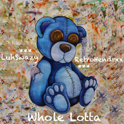 Whole lottaaa Ft Retro HNDRXX