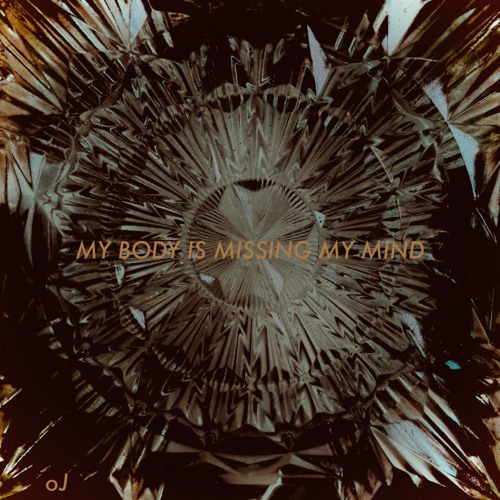 MY BODY IS MISSING MY MIND