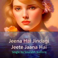 Jeena Hai Jindagi Jeete Jaana Hai - Released - Urdu Hindi - Indian Pop Rock