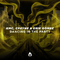 KMC, CPayne & Erik Gomez - Dancing in the Party