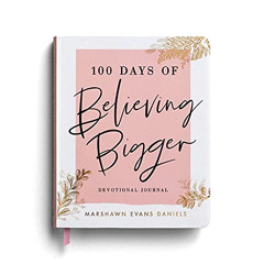 [Get] KINDLE 📕 100 Days of Believing Bigger: Devotional Journal by  Marshawn Evans [