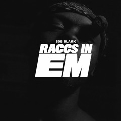 Raccs In Em (Prod. By 808 Blakk)