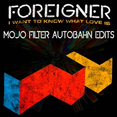 Foreigner - I Want To Know What Love Is (Mojo Filter Autobahn RADIO Edit)