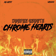 Chrome Hearts { Jay Artist x VRNENO