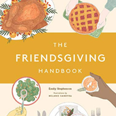[GET] PDF 💘 The Friendsgiving Handbook: (Thanksgiving Recipe Cookbook, Friendsgiving