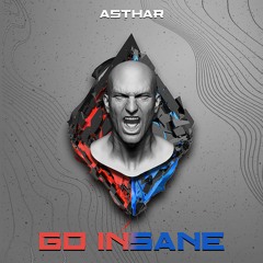 ASTHAR - Go Insane (Original Mix) FREE DOWNLOAD