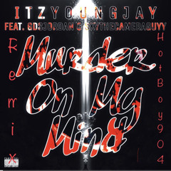 MURDER ON THEY MIND - ITZYOUNGJAY X GDSJORDAN X HOT$BOY(904) ( YNW MELLY - MURDER ON MY MIND REMIX )