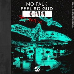 Mo Falk - Feel So Gud (X-Even Remix)