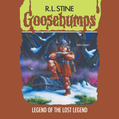 Goosebumps Originals  #47:  Legend of the Lost Legend - Audiobook Clip