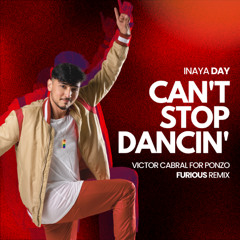Inaya Day - Can`t Stop Dancing (Victor Cabral for Ponzo FURIOUS Remix)