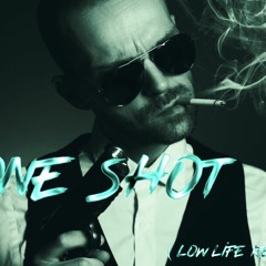 One Shot (Low Life Remake)