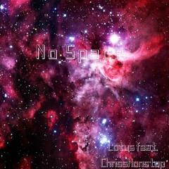 No Space - Lotus feat. ChrissNonstop Prod by Kognitobeatz