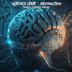 Altered State - Refraction ( Space Citadel rmx )