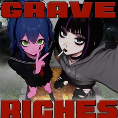 Grave Riches [Feat. 𓃵 ๖𝖏𝓭𝔯𝖎℘𝖑єყ ☽(/へ＼")]