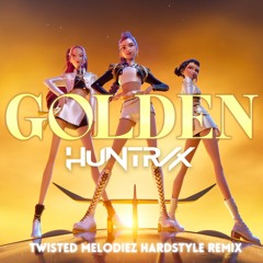 HUNTR/X - Golden (Twisted Melodiez Hardstyle Remix)