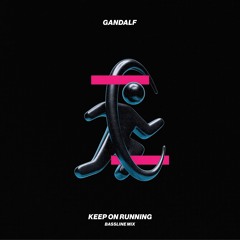 Gandalf - Keep On Running (Bassline Mix)