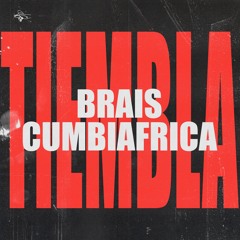 Cumbiafrica & Brais - Tiembla (Radio Edit)