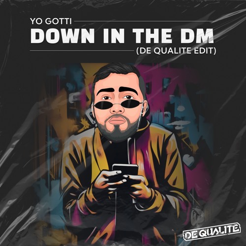 Yo Gotti - Down in the DM (De Qualite EDIT) [SUPPORTED BY ACRAZE, ANDRUSS] [FREE DL]